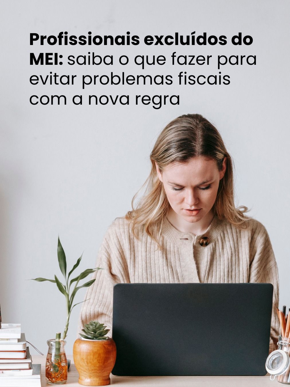 Profissionais excluídos do MEI: saiba o que fazer para evitar problemas fiscais com a nova regra