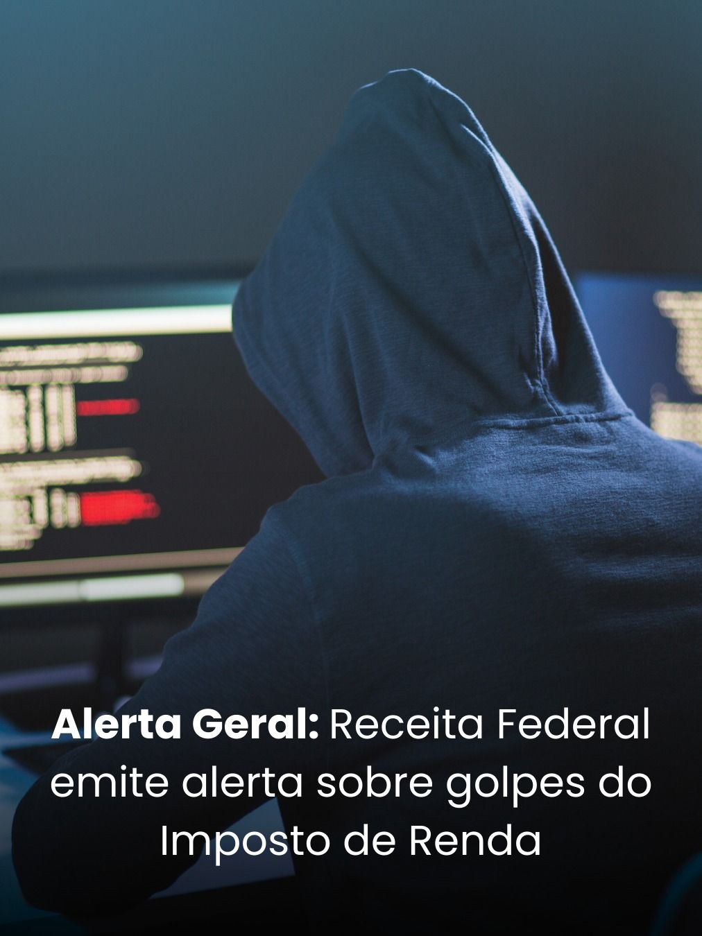 Alerta Geral: Receita Federal emite alerta sobre golpes do Imposto de Renda