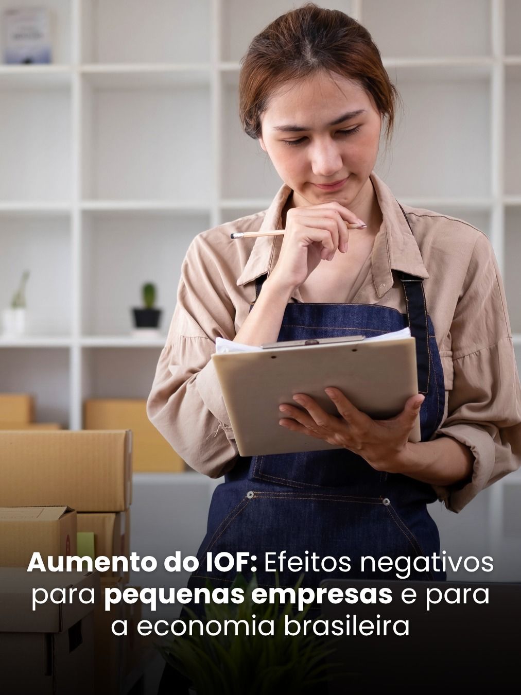 Aumento do IOF: Efeitos negativos para pequenas empresas e para a economia brasileira