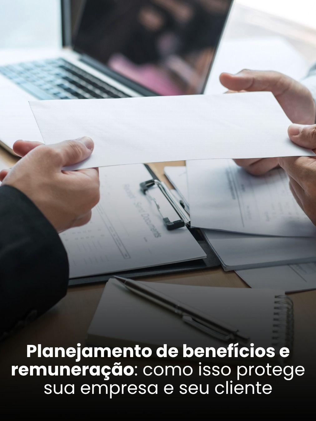 Problemas tributários e de gestão: como o planejamento de benefícios e remuneração pode proteger sua empresa e seu cliente