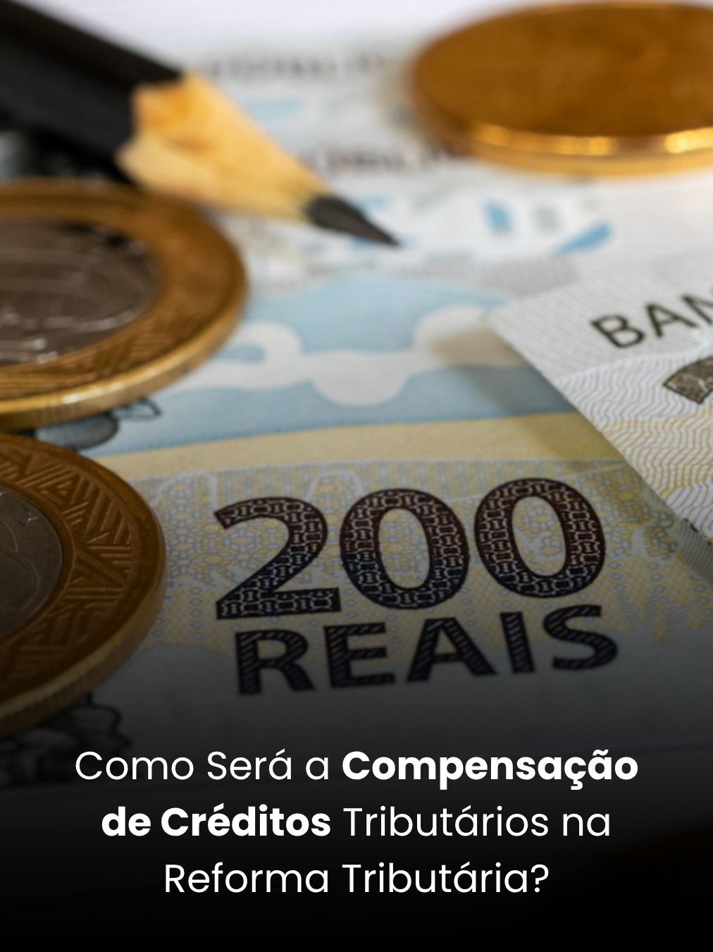 Como Será a Compensação de Créditos Tributários na Reforma Tributária?