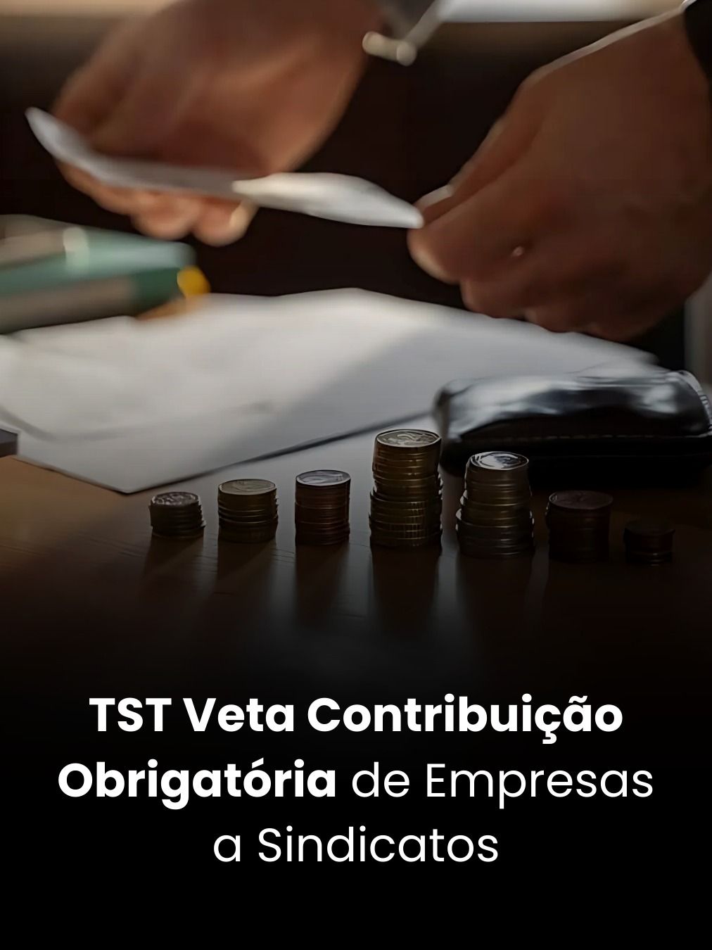 TST Veta Contribuição Obrigatória de Empresas a Sindicatos