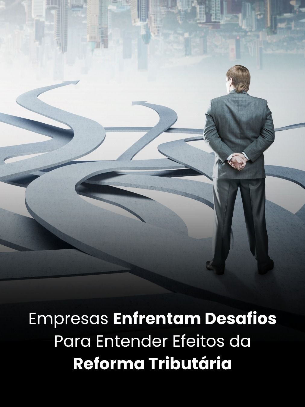 Empresas Enfrentam Desafios Para Entender Efeitos da Reforma Tributária